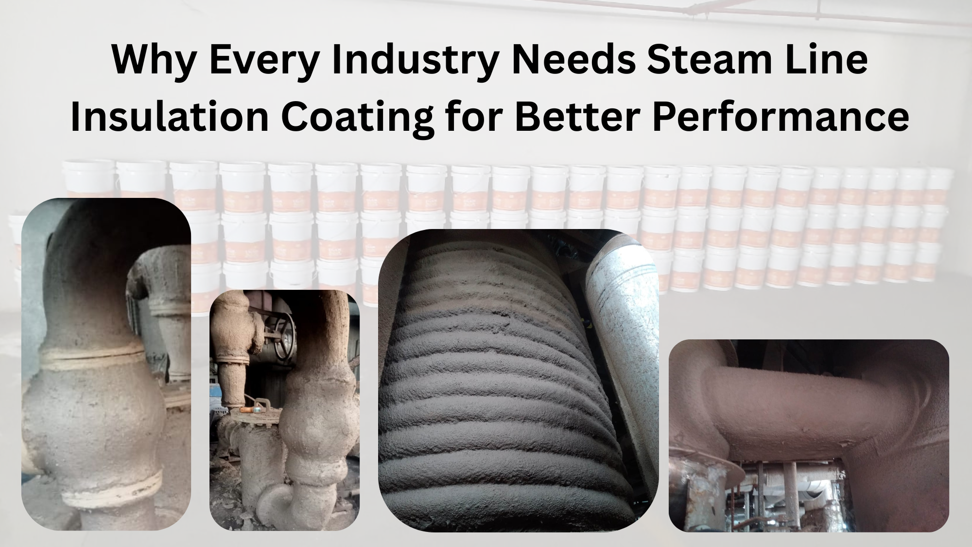 Why Every Industry Needs Steam Line Insulation Coating for Better Performance