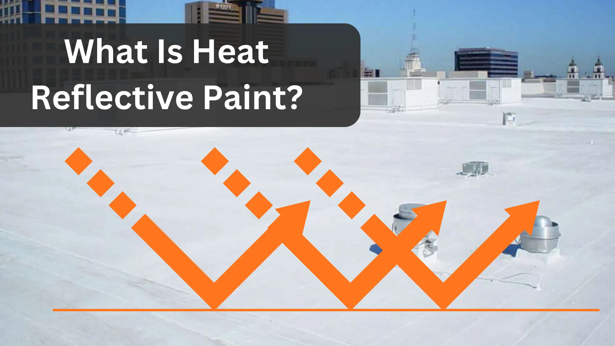 What Is Heat Reflective Paint?